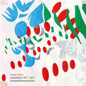 Limpe Fuchs - Compilation 1977 - 2017 Trampelpfadnomainroad
