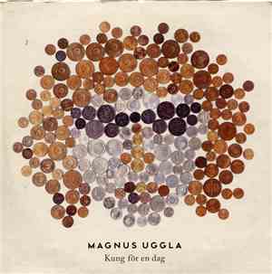 Magnus Uggla - Kung För En Dag