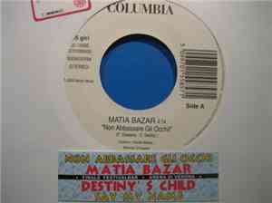 Matia Bazar / Destiny's Child - Non Abbassare Gli Occhi / Say My Name