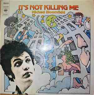 Michael Bloomfield - It's Not Killing Me