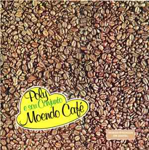 Poly E Seu Conjunto - Moendo Café