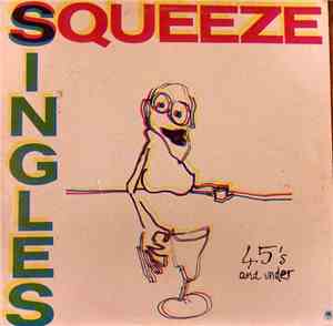Squeeze - Singles - 45's And Under