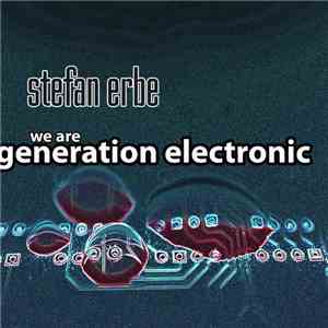 Stefan Erbe - We Are Generation Electronic