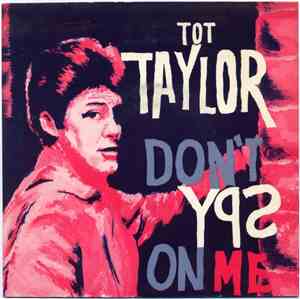Tot Taylor - Don't Spy On Me