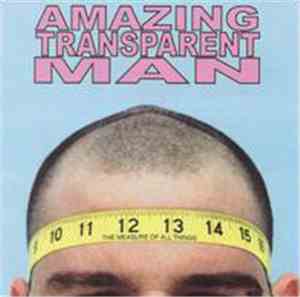 Amazing Transparent Man - Measure Of All Things