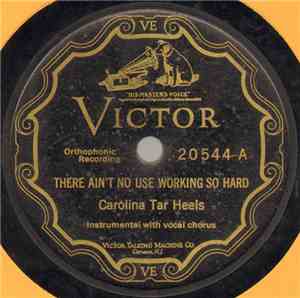 Carolina Tar Heels - There Ain't No Use Working So Hard / I'm Going To Geor ...