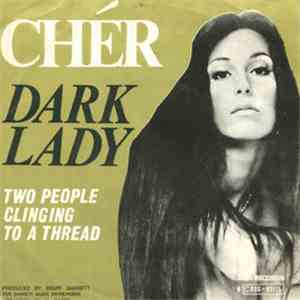 Cher - Dark Lady / Two People Clinging To A Thread
