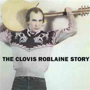 Clovis Roblaine - The Clovis Roblaine Story
