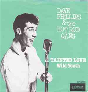 Dave Phillips & The Hot Rod Gang - Tainted Love / Wild Youth