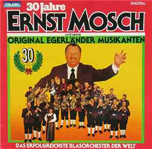 Ernst Mosch Und Seine Original Egerländer Musikanten - 30 Jahre Ernst Mosch ...