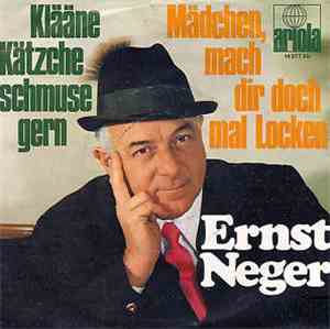 Ernst Neger - Mädchen, Mach Dir Doch Mal Locken / Klääne Kätzche Schmuse Ge ...