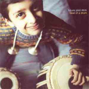 Future Pilot AKA - Beat Of A Drum