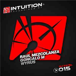Goncalo M / Raul Mezcolanza / Wyrus - #015