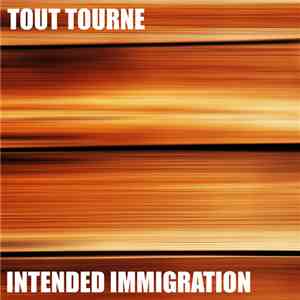 Intended Immigration - Tout Tourne