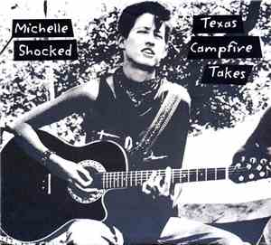 Michelle Shocked - Texas Campfire Takes