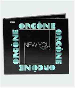 Orgone - New You Part 2