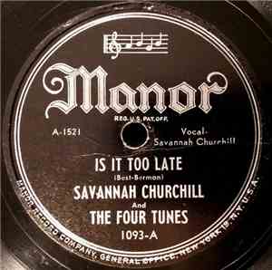 Savannah Churchill And The Four Tunes / The Four Tunes - Is It Too Late / I ...