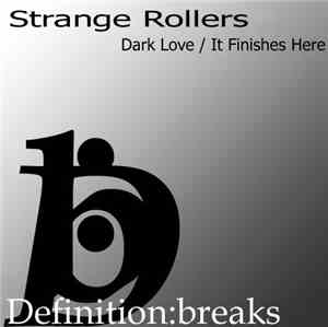 Strange Rollers - Dark Love / It Finishes Here