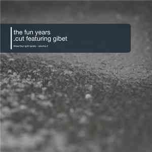 The Fun Years / .cut featuring Gibet - Three:four Split Series - Volume 2