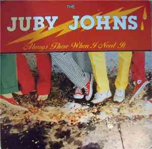 The Juby Johns - Always There When I Need It