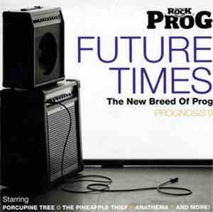 Various - Classic Rock Presents PROG: Prognosis 9: Future Times - The New B ...