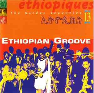 Various - Éthiopiques 13: Ethiopian Groove - The Golden Seventies