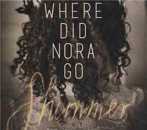 Where Did Nora Go - Shimmer