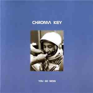 Chroma Key - You Go Now