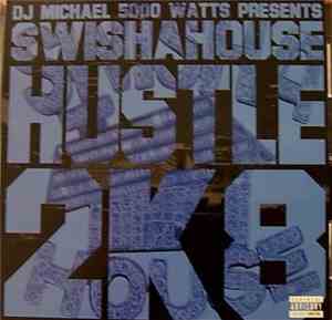 DJ Michael 5000 Watts Presents Swishahouse - Hustle 2K8 / Straight To Tha R ...