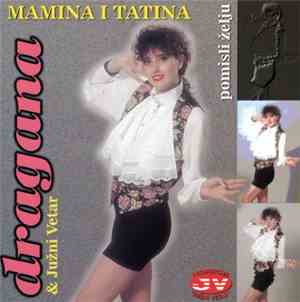 Dragana i Južni Vetar - Mamina I Tatina / Pomisli Želju