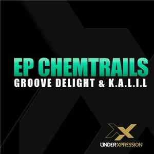 Groove Delight  & K.A.L.I.L - Chemtrails EP