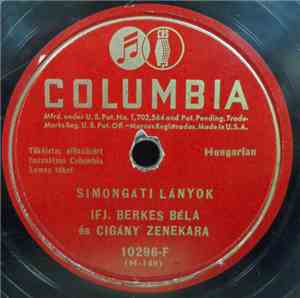 Ifj. Berkes Béla és Cigány Zenekara - Simongáti Lányok / Elment A Rozsám Am ...