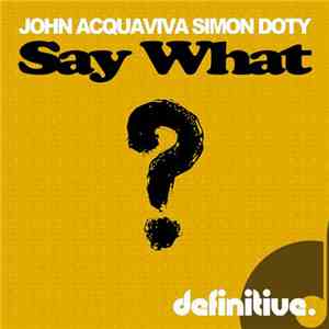 John Acquaviva, Simon Doty - Say What?