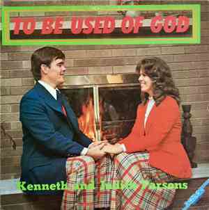 Kenneth And Judith Parsons - To Be Used Of God