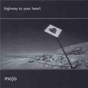 Mojo  - Highway To Your Heart