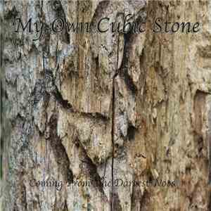 My Own Cubic Stone - Coming From The Darkest Wood