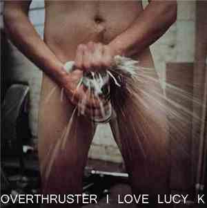 Overthruster - I Love Lucy K