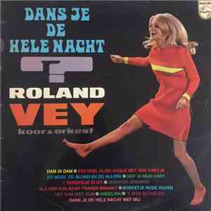 Roland Vey - Dans Je De Hele Nacht?