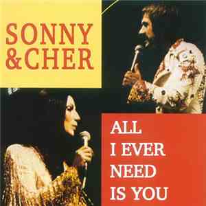 Sonny & Cher - All I Ever Need Is You