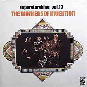The Mothers Of Invention - Superstarshine Vol. 13