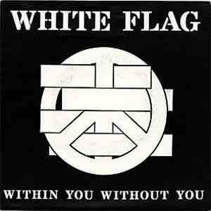 White Flag - Within You Without You