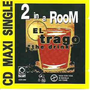 2 In A Room - El Trago (The Drink)