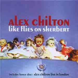 Alex Chilton - Like Flies On Sherbert
