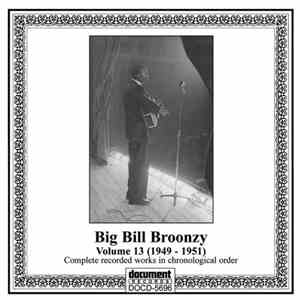 Big Bill Broonzy - Volume 13 (1949-1951) Complete Recorded Works In Chronol ...