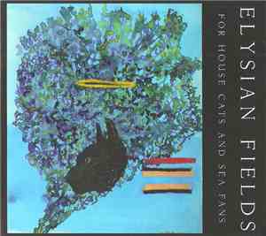 Elysian Fields - For House Cats And Sea Fans