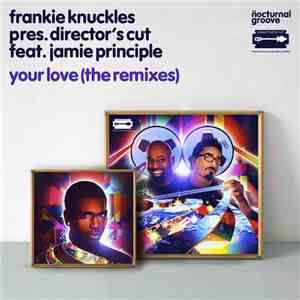 Frankie Knuckles Pres. Director's Cut Feat. Jamie Principle - Your Love (T ...