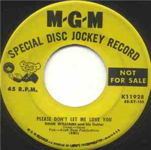 Hank Williams And His Guitar - Please Don't Let Me Love You