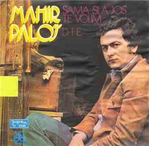 Mahir Paloš - Sama Si, A Još Te Volim / D. I E.