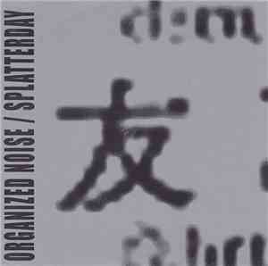 Organized Noise / Splatterday - Split