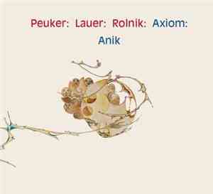 Peuker : Lauer : Rolnik : Axiom  - Anik